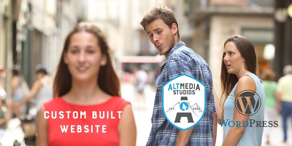 Custom meme of guy representing Alt Media Studios staring at another girl, representing "Custom Built Website" while walking alongside jealous girl, representing WordPress