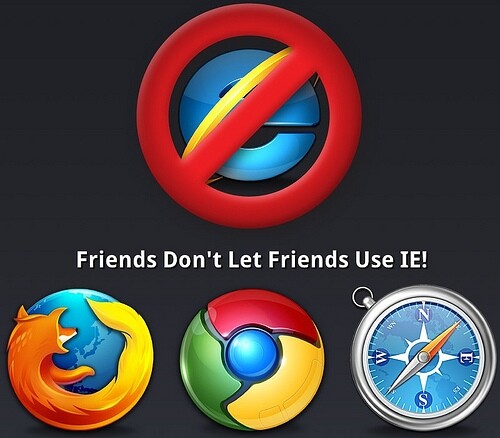 Internet Explorer logo slashed, alongside words "Friends don't let friends use IE!" with Firefox, Chrome, & Safari logos underneath